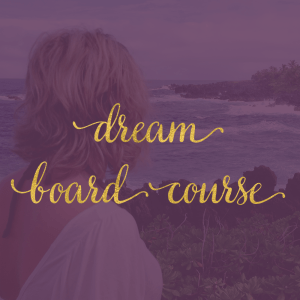 Dream Board Course by Angela Strank